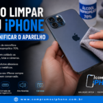Como limpar seu iPhone corretamente