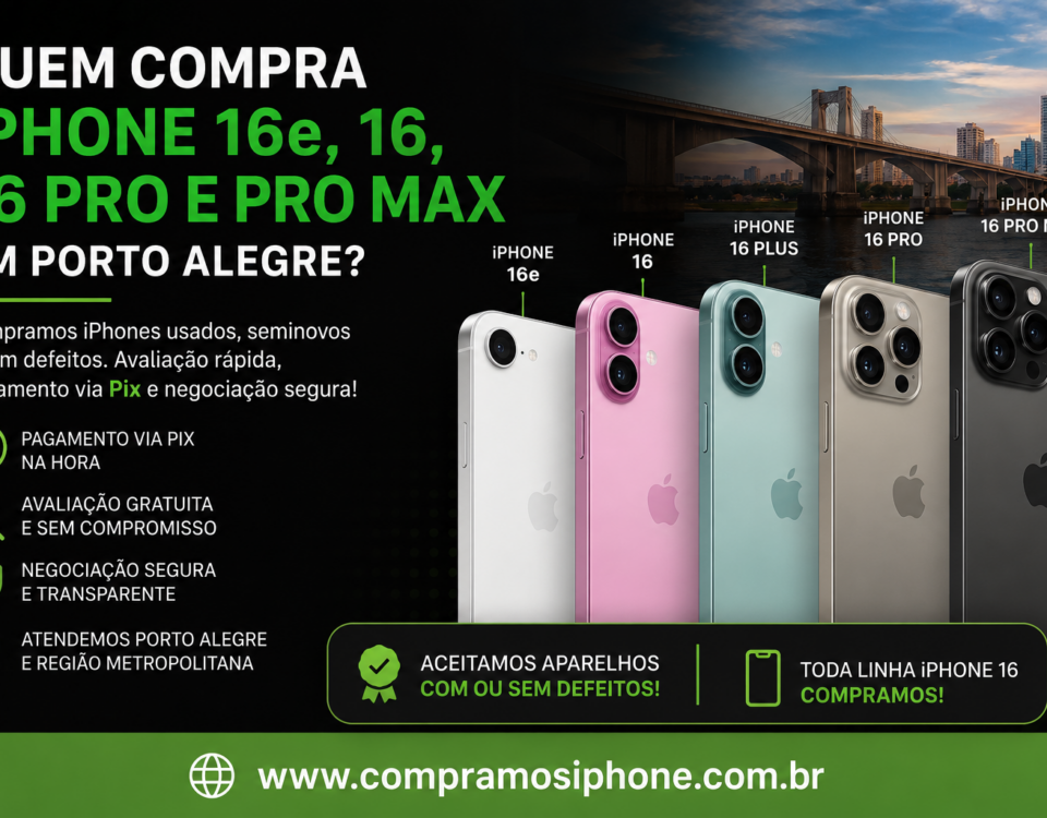 Quem Compra iPhone 16e, iPhone 16, iPhone 16 Pro e iPhone 16 Pro Max em Porto Alegre?