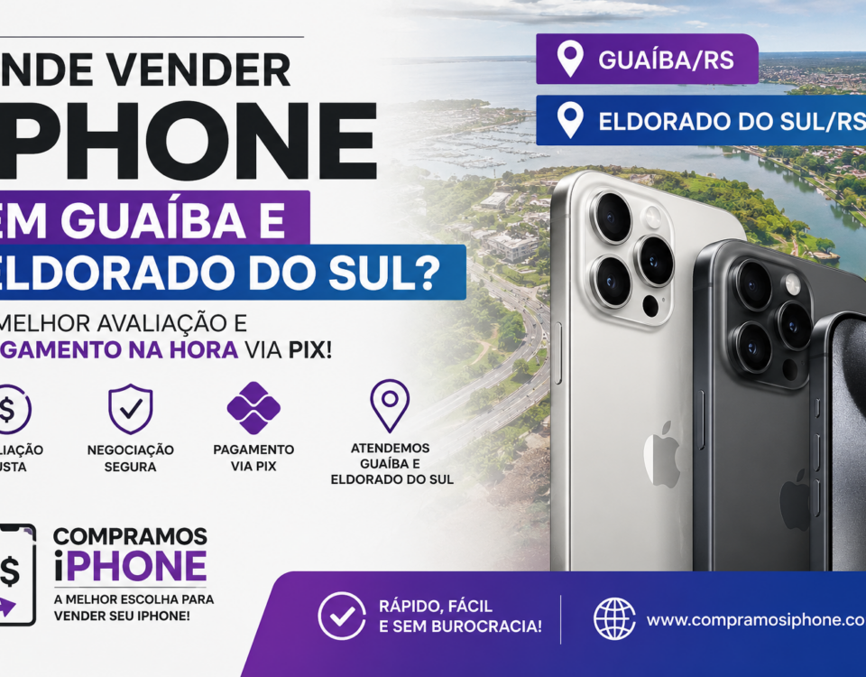 Onde vender iPhone em Guaíba e Eldorado do Sul com segurança e pagamento via PIX