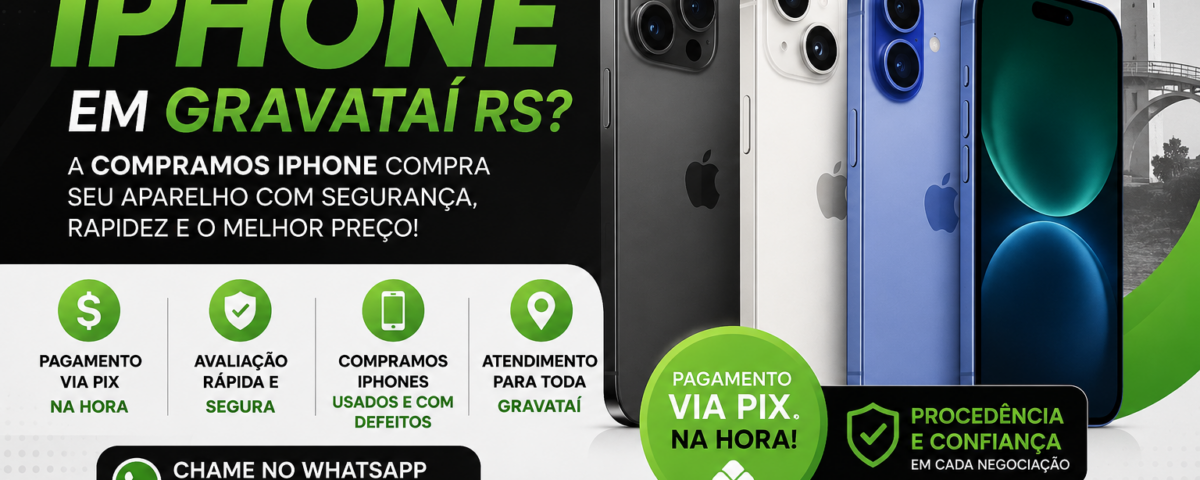 Quem compra iPhone em Gravataí RS? Venda seu iPhone usado com pagamento via PIX