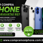 Quem compra iPhone em Gravataí RS? Venda seu iPhone usado com pagamento via PIX