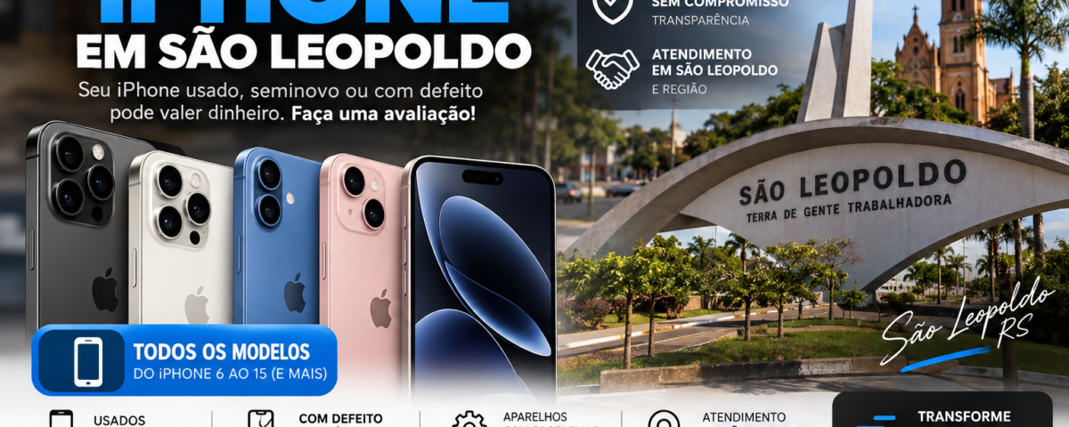 Compramos iPhone em São Leopoldo – Venda seu iPhone com Segurança